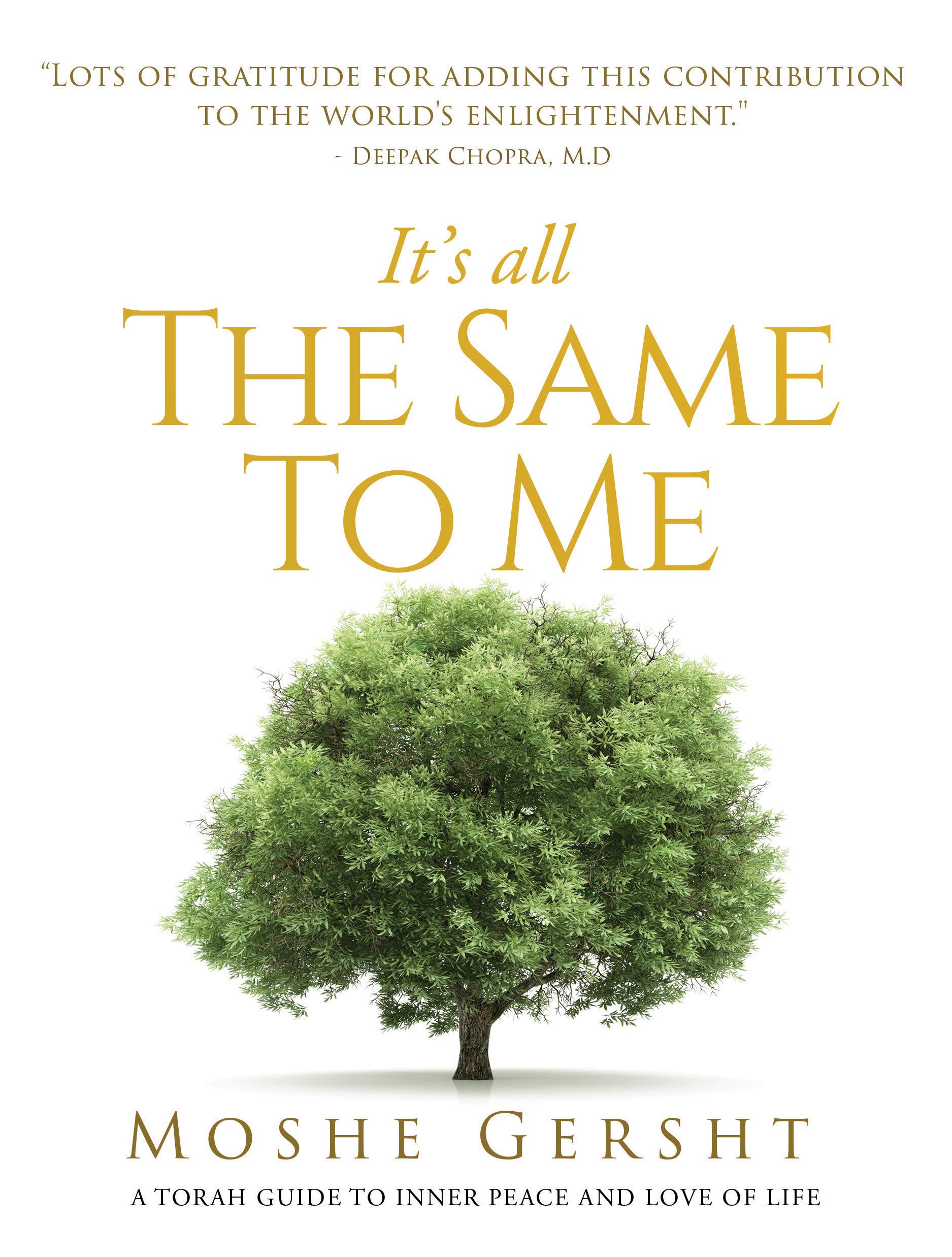 It's All The Same To Me: A Torah Guide To Inner Peace and Love of Life (Kindle Edition)