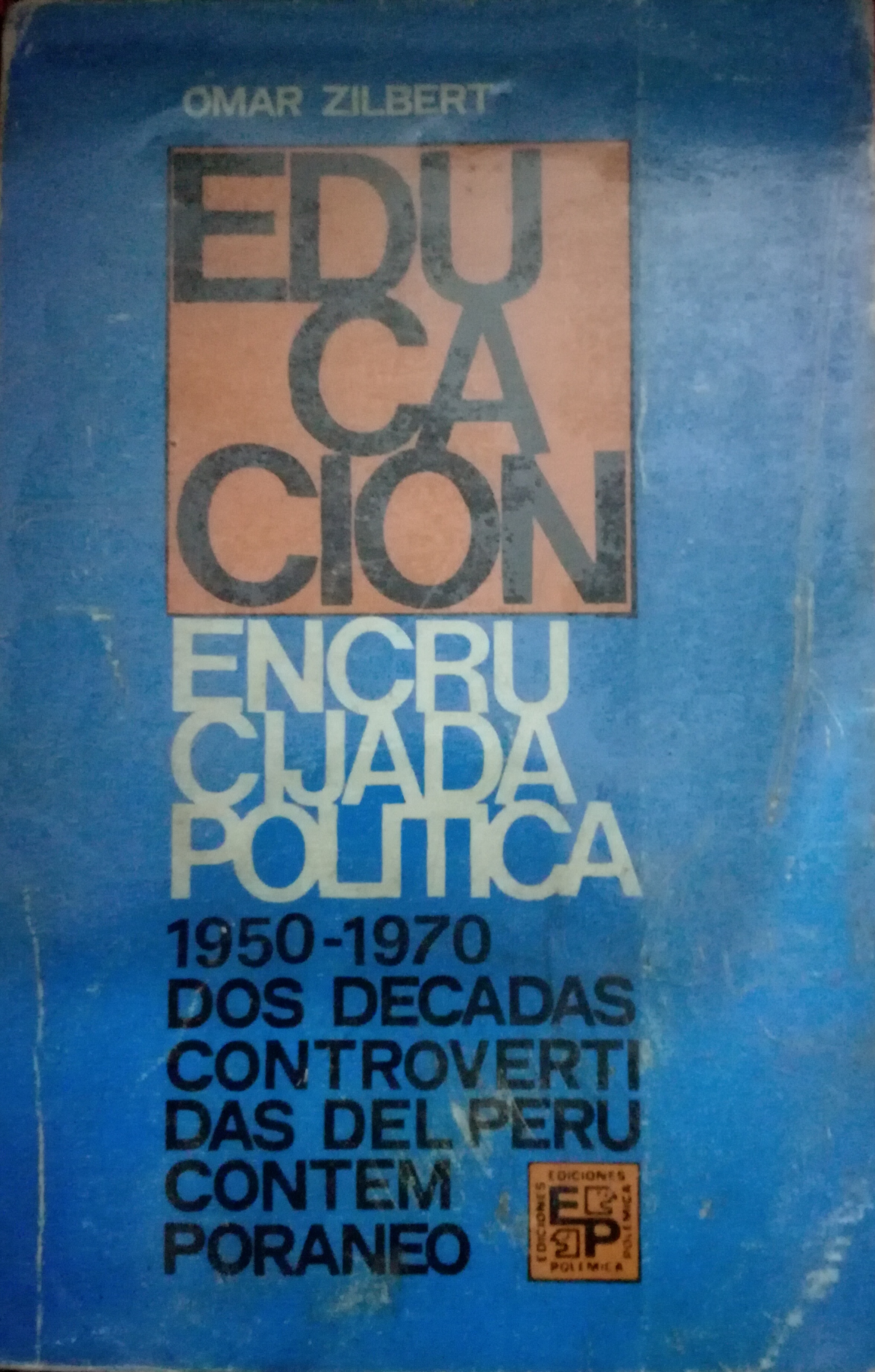 Educación: Encrucijada política. 1950-1970 Dos décadas controvertidas del Perú contemporáneo