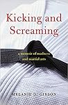 Kicking and Screaming by Melanie D. Gibson