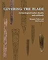 Covering the Blade: Archaeological Leather Sheaths and Scabbards Covering the Blade: Archaeological Leather Sheaths and Scabbards