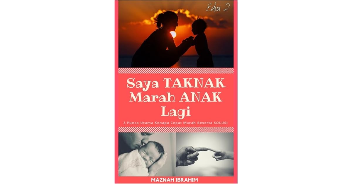 Saya Taknak Marah Anak Lagi 3 Punca Utama Kenapa Cepat Marah Beserta Solusi By Maznah Ibrahim