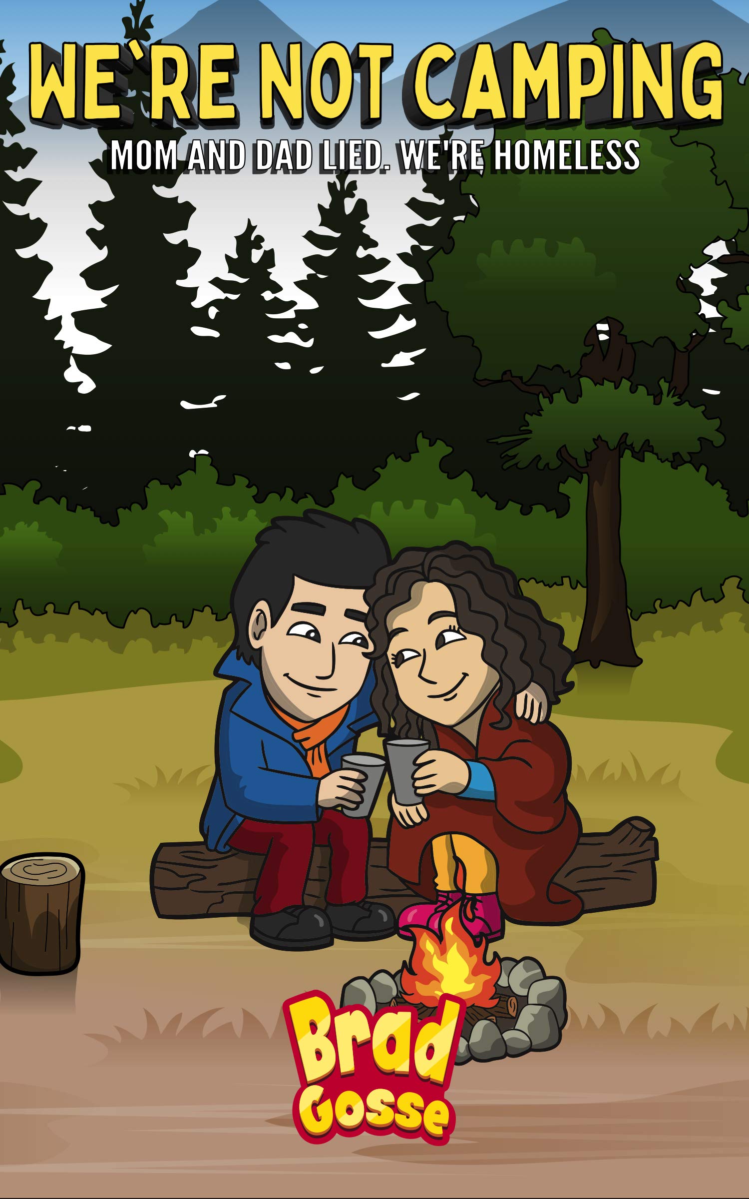 We’re Not Camping: Mom And Dad Lied We’re Homeless (Rejected Children's Books)