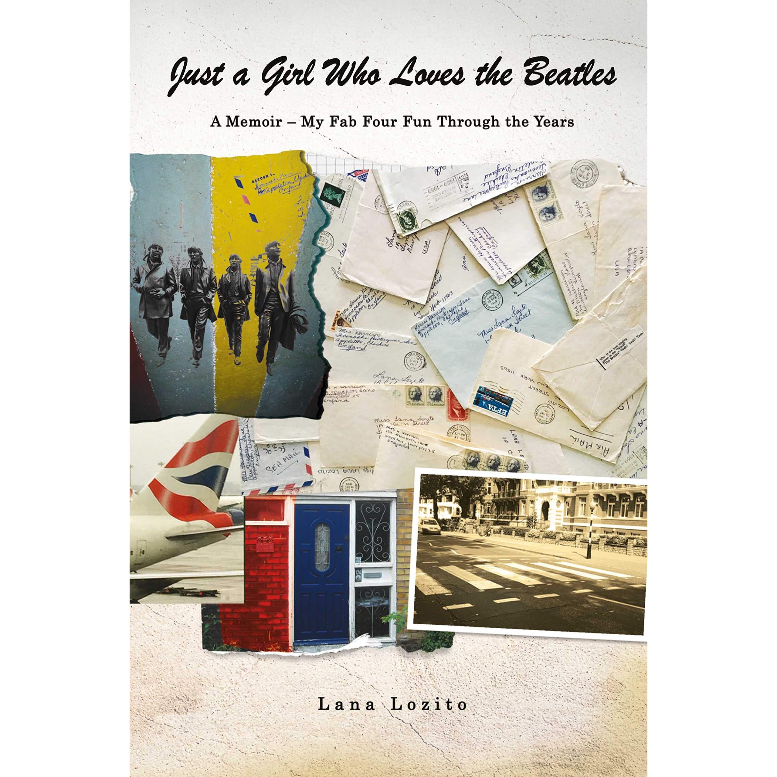 Just A Girl Who Loves The Beatles A Memoir My Fab Four Fun Through The Years By Lana Lozito