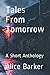 Tales From Tomorrow: A Shor...