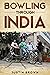 Bowling Through India