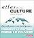 Atlas de la culture. Du soft power au hard power (Atlas pour tous) (French Edition)