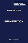 The Collected Writings of Murray Stein – Volume 1: Individuation