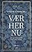 Vær her nu by Lotte Garbers