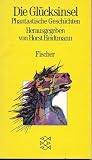 Die Glücksinsel. Phantastische Geschichten