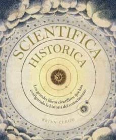 Scientifica Historica: Los grandes libros científicos que han configurado la historia del conocimiento
