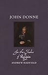 John Donne: In the Shadow of Religion (Renaissance Lives)