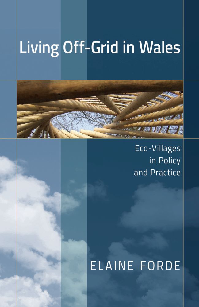 Living Off-Grid in Wales: Eco-Villages in Policy and Practice (Paperback)