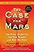The Case for Mars: The Plan to Settle the Red Planet and Why We Must