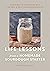 Life Lessons from a Homemade Sourdough Starter: Teachings in Happiness With the One & Only Sourdough Recipe