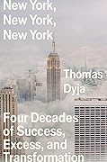 New York, New York, New York: Four Decades of Success, Excess, and Transformation