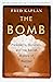 The Bomb: Presidents, Generals, and the Secret History of Nuclear War