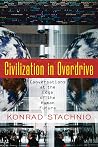 Civilization in Overdrive: Conversations at the Edge of the Human Future Civilization in Overdrive: Conversations at the Edge of the Human Future