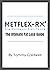 The MetFlex-Rx Ultimate Fat Loss Guide: Take the confusion out of nutrition and get the body you want