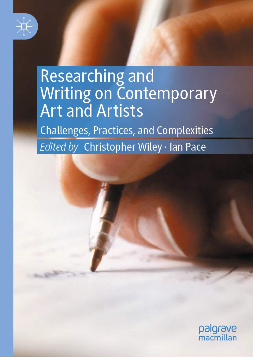 Researching and Writing on Contemporary Art and Artists: Challenges, Practices, and Complexities (Kindle Edition)