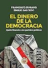 El dinero de la democracia: Quién financia a los partidos políticos (Spanish Edition) Book cover for El dinero de la democracia: Quién financia a los partidos políticos (Spanish Edition)