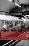 Lost on the Underground: A supernatural thriller short story perfect for a quick read on your bus, train or car journey.