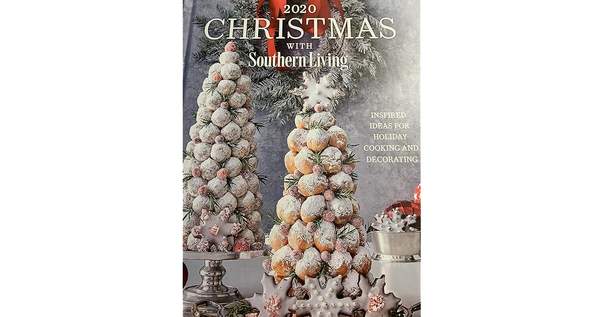 Christmas With Southern Living 2022 Inspired Ideas For Holiday Cooking And Decorating Book Quotes Christmas With Southern Living, 2020: Inspired Ideas For Holiday Cooking  And Decorating By Katherine Cobbs