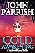 Cold Awakening by John Parrish