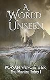 A World Unseen by Rowan Winchester