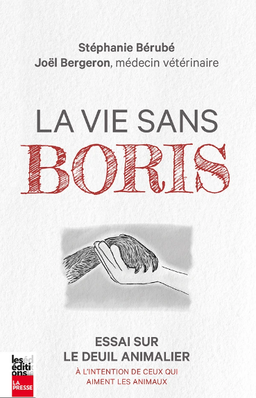 La vie sans Boris: Essai sur le deuil animalier à l’intention de ceux qui aiment les animaux (Paperback)