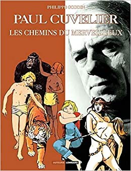 Paul Cuvelier: Les chemins du merveilleux