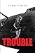 Trouble