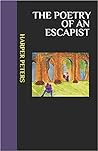 The Poetry of an Escapist by Harper Peters