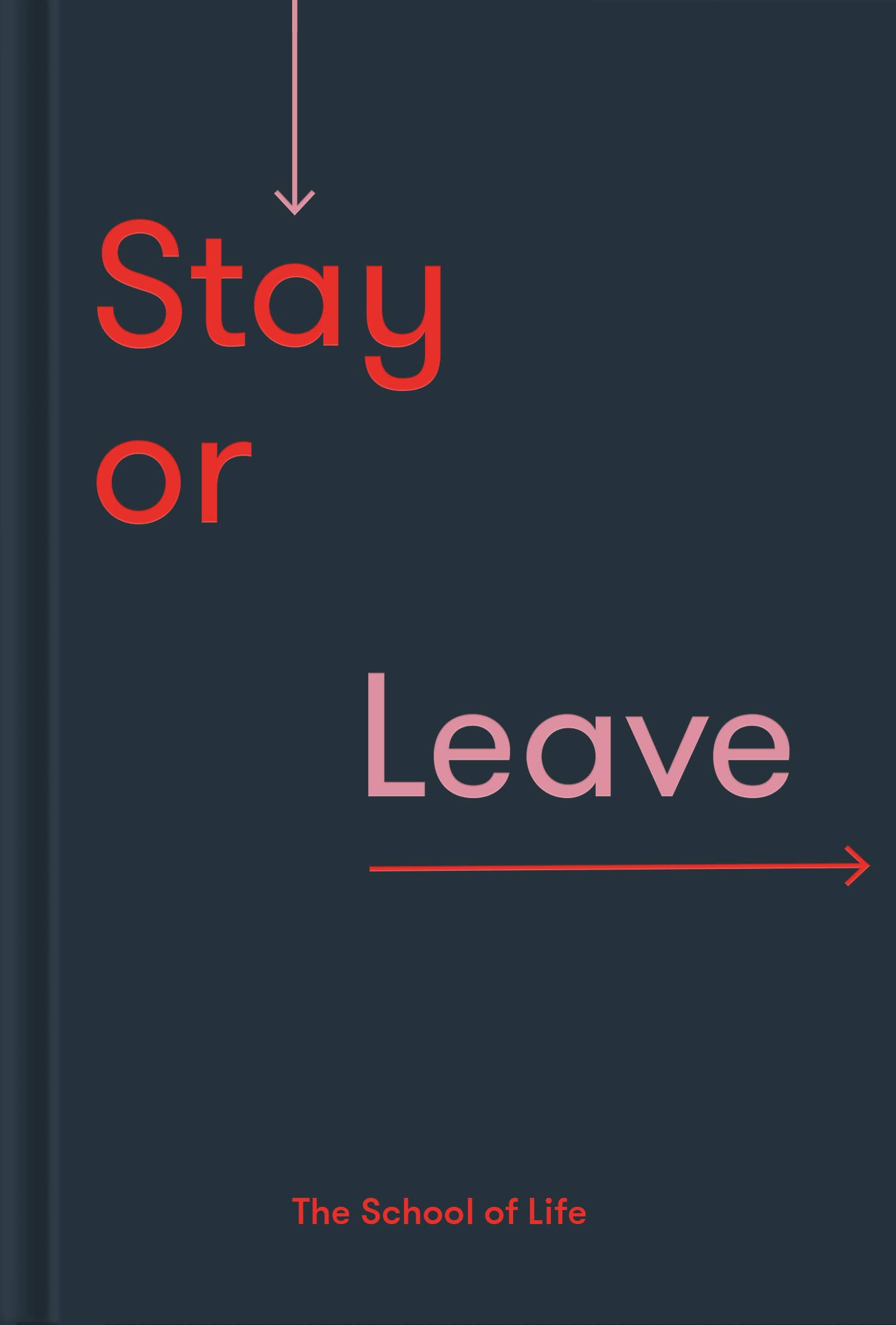Stay or Leave: How to remain in, or end your relationship (Kindle Edition)