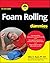 Foam Rolling For Dummies