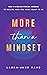 More Than A Mindset: The 4 Missing Pieces Needed To Become Who You Were Meant To Be
