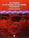 Un palacio en la ciudad de los dioses. Teotihuacán