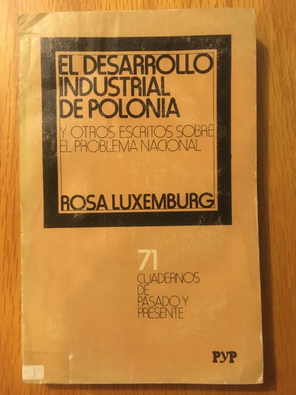 El desarrollo industrial de Polonia y otros escritos sobre el problema nacional (Cuadernos de Pasado y Presente, #71)
