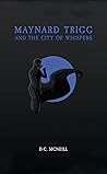 Maynard Trigg and The City of Whispers (Maynard Trigg #2)