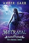 Betrayal by Amber Garr Betrayal by Amber Garr
