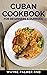 CUBAN COOKBOOK : A Celebrat...