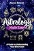 Astrology Made Easy: A Guide to Understanding Your Birth Chart