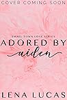 Adored by Aiden