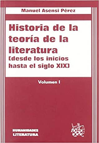 Historia de la teoria de la literatura: desde los inicios hasta el siglo xix