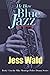 He Blew Blue Jazz (Mike Mon...