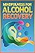 Mindfulness for Alcohol Rec...