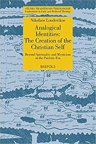 Analogical Identities: The Creation of the Christian Self. Beyond Spirituality and Mysticism in the Patristic Era