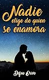 Nadie elige de quién se enamora by Defne Orive