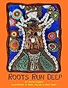 Roots Run Deep Roots Run Deep