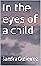 In the eyes of a child