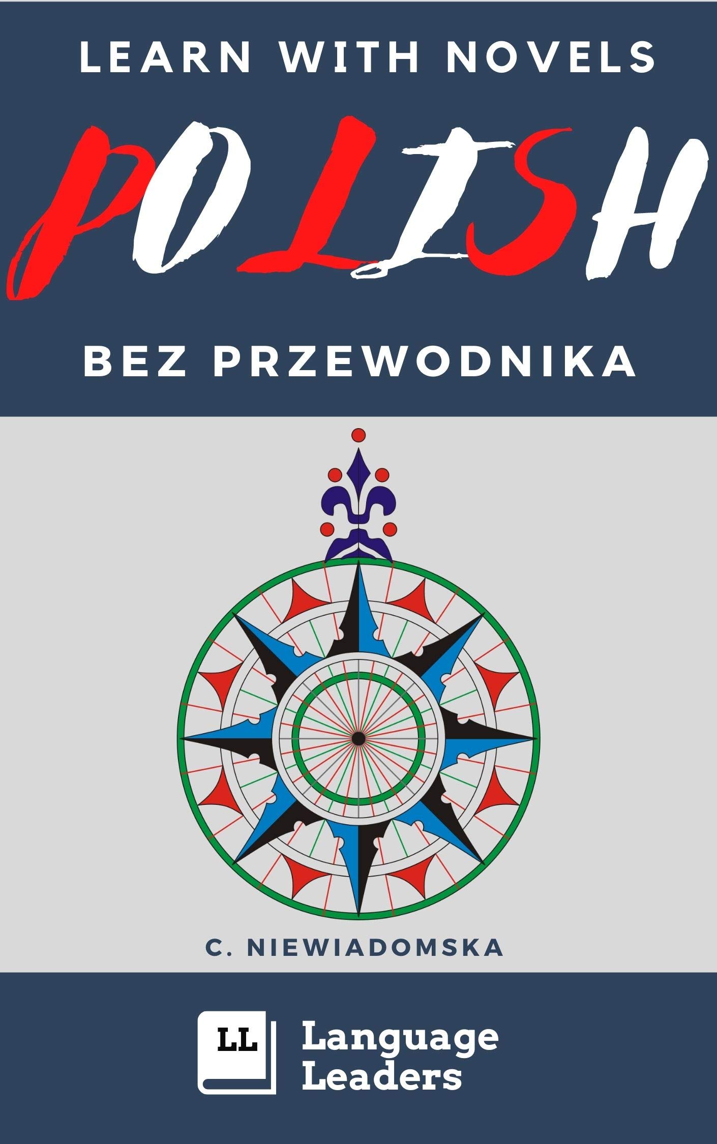 Learn Polish with Novels: Bez Przewodnika : Parallel Translated Polish Text for Beginner to Advanced Learners (Learn with Novels: Polish Book 3)